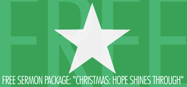 Free Sermon Package: "Christmas: Hope Shines Through"